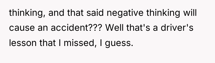 thinking, and that said negative thinking will cause an accident???...
