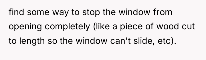 find some way to stop the window from opening completely...