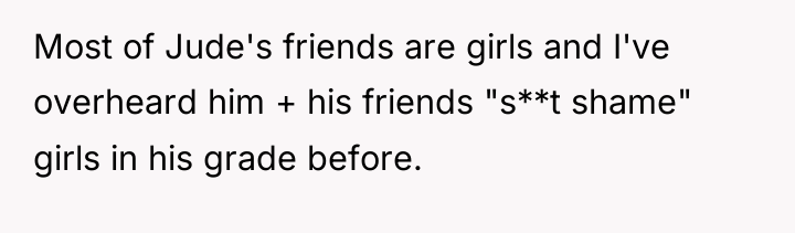 Most of Jude's friends are girls and I've overheard him...