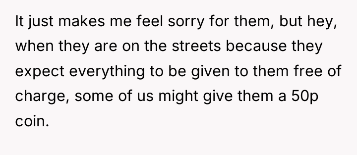 It just makes me feel sorry for them, but hey,...