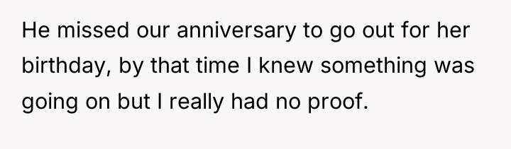 He missed our anniversary to go out for her birthday,...