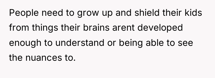 People need to grow up and shield their kids from...