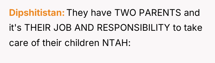 Dipshitistan They have TWO PARENTS and it's THEIR JOB AND...