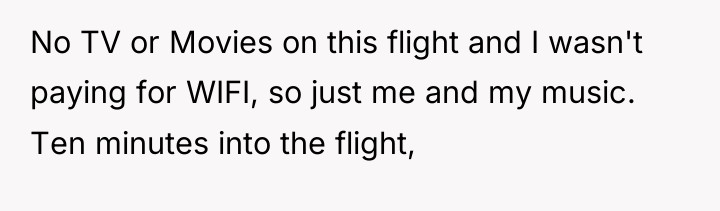 No TV or Movies on this flight and I wasn't...