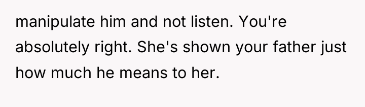 manipulate him and not listen. You're absolutely right. She's shown...