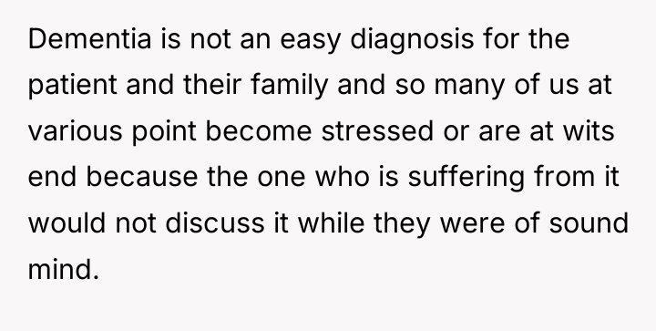 Dementia is not an easy diagnosis for the patient and...