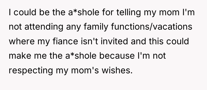 I could be the a*shole for telling my mom I'm...