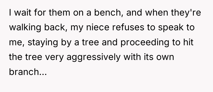 I wait for them on a bench, and when they're...