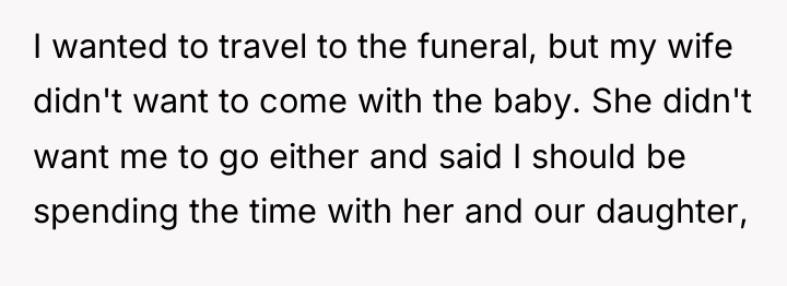 I wanted to travel to the funeral, but my wife...