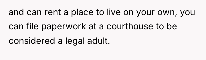 and can rent a place to live on your own,...