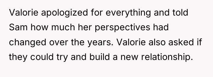 Valorie apologized for everything and told Sam how much her...