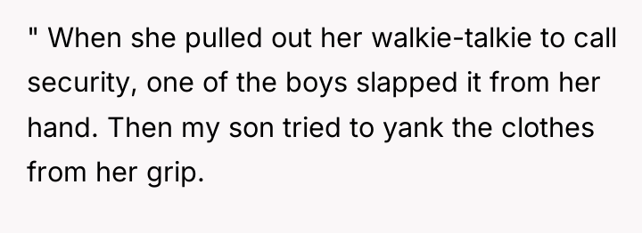 " When she pulled out her walkie-talkie to call security,...