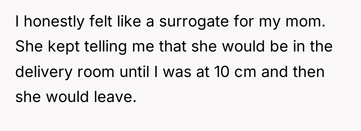 I honestly felt like a surrogate for my mom. She...