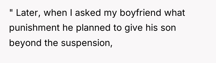 " Later, when I asked my boyfriend what punishment he...