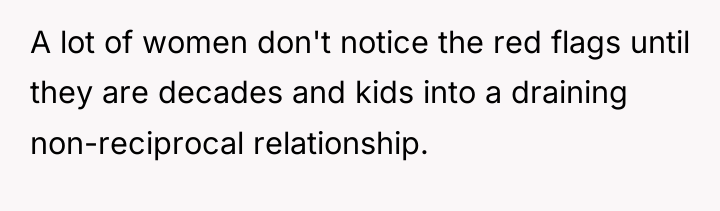 A lot of women don't notice the red flags until...