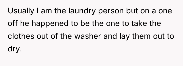 Usually I am the laundry person but on a one...