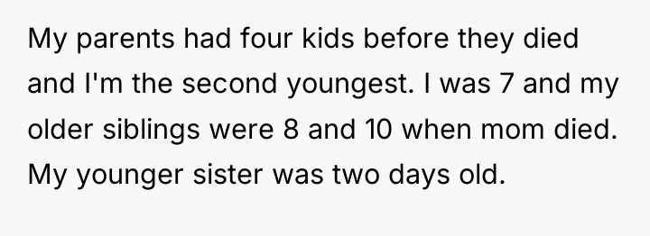 My parents had four kids before they died and I'm...