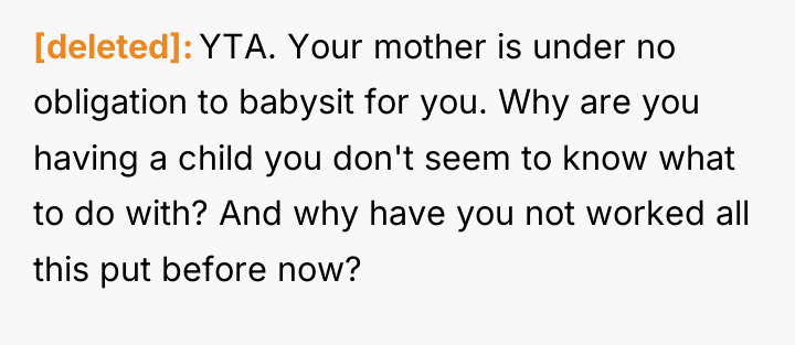 [deleted] YTA. Your mother is under no obligation to babysit...
