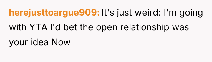 herejusttoargue909 It's just weird: I'm going with YTA I'd bet...