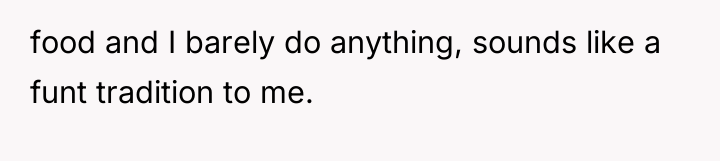 food and I barely do anything, sounds like a funt...