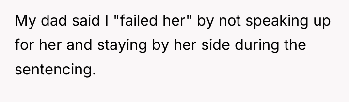 My dad said I "failed her" by not speaking up...