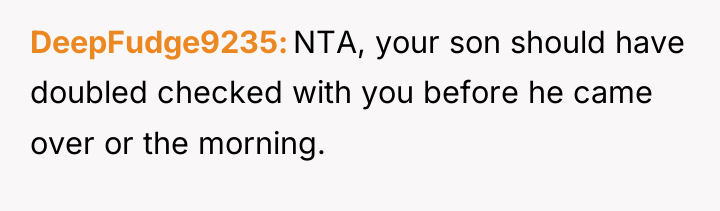 DeepFudge9235 NTA, your son should have doubled checked with you...