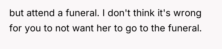 but attend a funeral. I don't think it's wrong for...