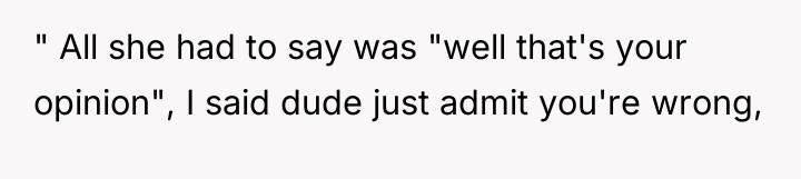 " All she had to say was "well that's your...