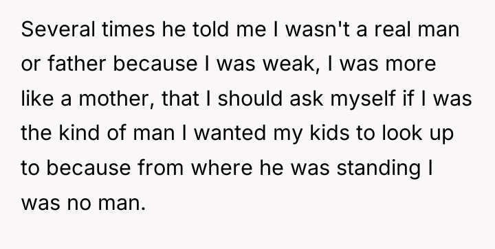 Several times he told me I wasn't a real man...
