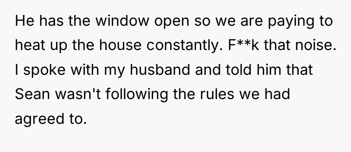 He has the window open so we are paying to...