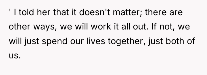 ' I told her that it doesn't matter; there are...