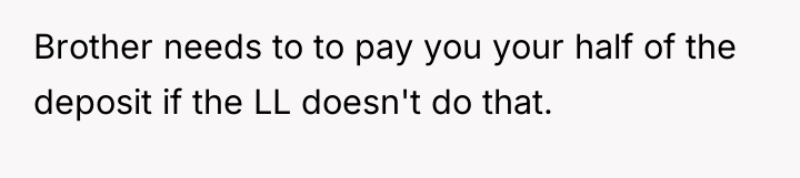 Brother needs to to pay you your half of the...