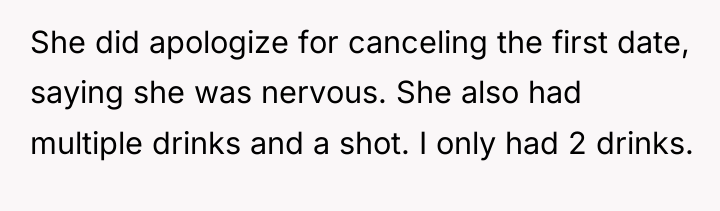 She did apologize for canceling the first date, saying she...