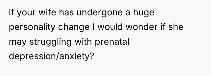 if your wife has undergone a huge personality change I...