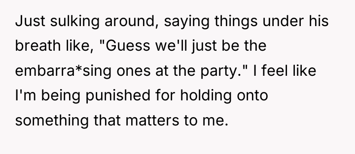 Just sulking around, saying things under his breath like, "Guess...