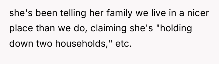 she's been telling her family we live in a nicer...