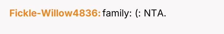 Fickle-Willow4836 family: (: NTA.
