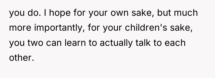 you do. I hope for your own sake, but much...