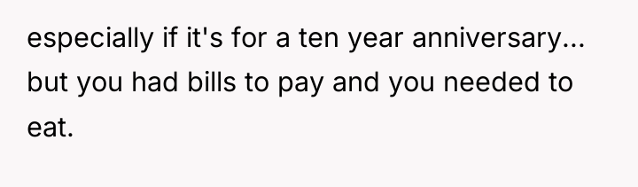 especially if it's for a ten year anniversary... but you...