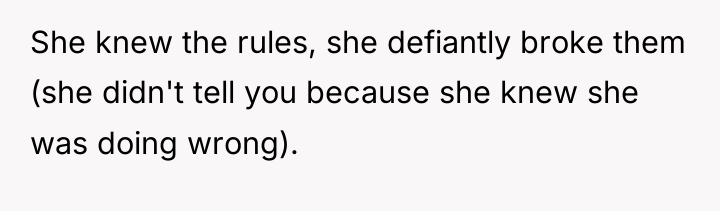 She knew the rules, she defiantly broke them (she didn't...