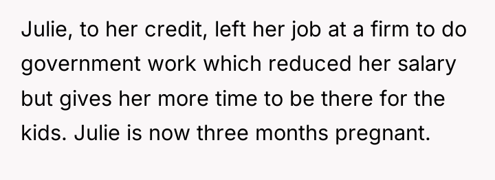 Julie, to her credit, left her job at a firm...