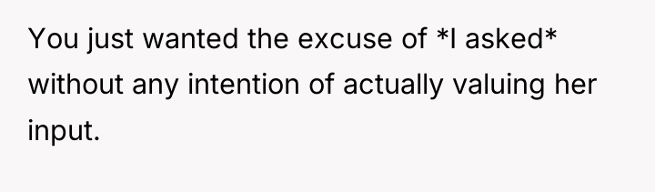 You just wanted the excuse of *I asked* without any...