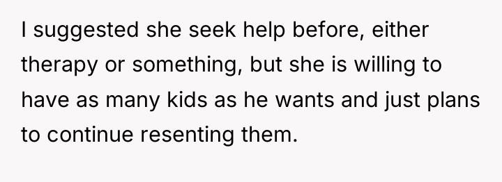 I suggested she seek help before, either therapy or something,...