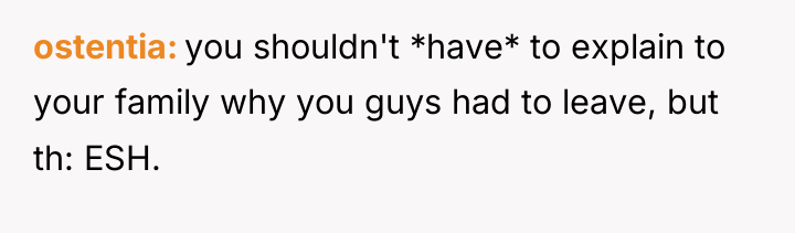 ostentia you shouldn't *have* to explain to your family why...