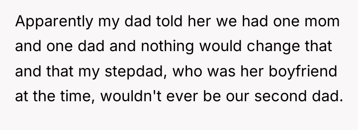 Apparently my dad told her we had one mom and...