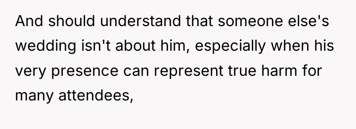 And should understand that someone else's wedding isn't about him,...