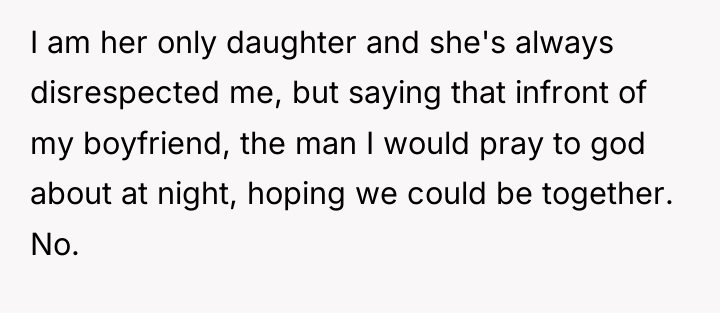 I am her only daughter and she's always disrespected me,...