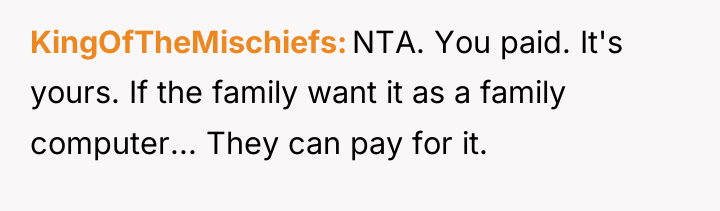 KingOfTheMischiefs NTA. You paid. It's yours. If the family want...