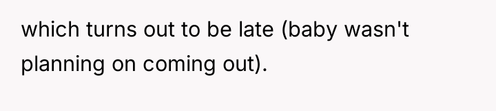which turns out to be late (baby wasn't planning on...