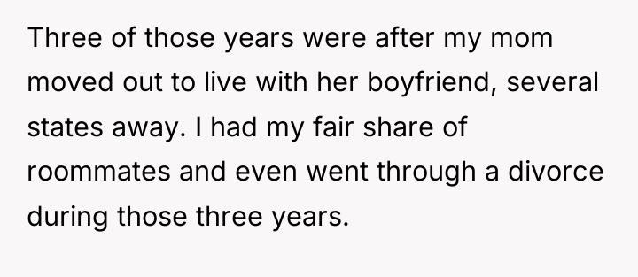 Three of those years were after my mom moved out...